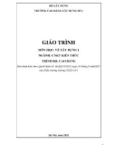 Giáo trình Vẽ xây dựng 1 (Ngành: Công nghệ kỹ thuật kiến trúc - Cao đẳng) - Trường Cao đẳng Xây dựng số 1