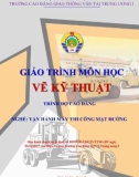 Giáo trình Vẽ kỹ thuật (Nghề Vận hành máy thi công mặt đường - Trình độ Cao đẳng): Phần 1 - CĐ GTVT Trung ương I