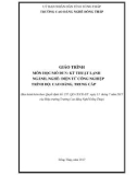 Giáo trình Kỹ thuật lạnh (Nghề: Điện tử công nghiệp - CĐ/TC): Phần 1 - Trường Cao đẳng Nghề Đồng Tháp