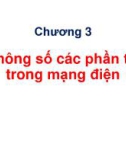 Bài giảng Hệ thống cung cấp điện: Chương 3 - Thông số các phần tử trong mạng điện