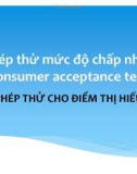 Bài giảng Đánh giá cảm quan thực phẩm: Phép thử mức độ chấp nhận (consumer acceptance test)