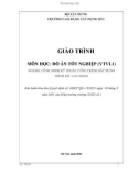 Giáo trình Đồ án tốt nghiệp (Ngành: Công nghệ kỹ thuật công trình xây dựng - Cao đẳng) - Trường Cao đẳng Xây dựng số 1