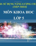 Slide bài Sử dụng năng lượng chất đốt (TT) - Khoa học 5 - GV.B.N.Kha