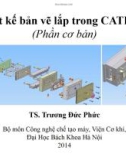 Bài giảng Thiết kế bản vẽ lắp trong CATIA V5 - TS. Trương Đức Phức