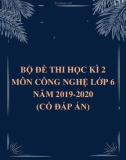 Bộ đề thi học kì 2 môn Công nghệ lớp 6 năm 2019-2020 (Có đáp án)