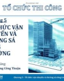 Bài giảng Tổ chức thi công: Chương 5 - ThS. Trương Công Thuận