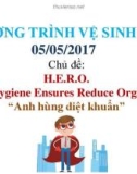 Bài giảng Chương trình vệ sinh tay 05/05/2017 – Chủ đề: 'Anh hùng diệt khuẩn'