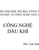 Bài giảng Công nghệ dầu khí - ThS. Lưu Sơn Tùng