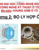 Bài giảng Khung gầm ô tô: Chương 2 - Bộ ly hợp