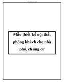 Mẫu thiết kế nội thất phòng khách cho nhà phố, chung cư