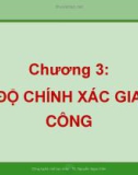 Bài giảng Công nghệ chế tạo máy: Chương 3 - TS. Nguyễn Ngọc Kiên