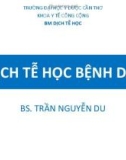 Bài giảng Bộ môn Dịch tễ học: Dịch tễ học bệnh dại - BS. Trần Nguyễn Du