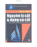 Giáo trình Nguyên lý cắt và dụng cụ cắt (dùng trong các trường trung học chuyên nghiệp): Phần 1