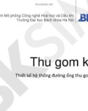 Bài giảng Thu gom khí - Thiết kế hệ thống đường ống thu gom khí