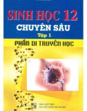 Kiến thức Sinh học 12 chuyên sâu (Tập 1: Di truyền học): Phần 1