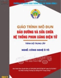 Giáo trình Bảo dưỡng và sửa chữa hệ thống phun xăng điện tử (Nghề Công nghệ ô tô - Trình độ Trung cấp): Phần 1 - CĐ GTVT Trung ương I