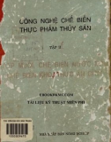 Các kỹ thuật và công nghệ chế biến thực phẩm thủy sản - Tập 2: Ướp muối, chế biến nước mắm, chế biến khô, thức ăn chín (Phần 1)