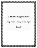 Làm nhà ống nhà Phố hợp theo phong thủy ngũ hành