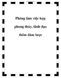 Phòng làm việc hợp phong thủy, lãnh đạo thêm đảm lược