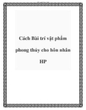 Cách Bài trí vật phẩm phong thủy cho hôn nhân HP