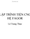 Bài giảng CNC: Lập trình tiện CNC hệ Fagor - ThS. Lê Trung Thực