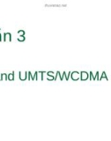 Thông tin di động - Phần 3 3G and UMTS/WCDMA