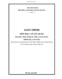 Giáo trình Vẽ xây dựng (Ngành: Công nghệ kỹ thuật xây dựng - Cao đẳng) - Trường Cao đẳng Xây dựng số 1