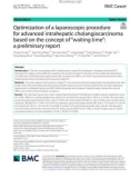 Optimization of a laparoscopic procedure for advanced intrahepatic cholangiocarcinoma based on the concept of 'waiting time': A preliminary report