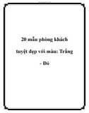 20 mẫu phòng khách tuyệt đẹp với màu: Trắng - Đỏ