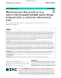 Mainstream germline genetic testing in men with metastatic prostate cancer: Design and protocol for a multicenter observational study