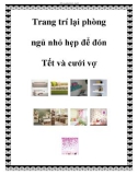 Trang trí lại phòng ngủ nhỏ hẹp để đón Tết và cưới vợ