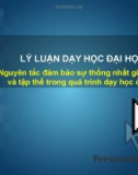 Bài giảng Lý luận dạy học đại học: Nguyên tắc đảm bảo sự thống nhất giữa cá nhân và tập thể trong quá trình dạy học ở đại học