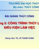 Bài giảng Thủy công: Chương 2 - TS. Lê Thanh Hùng