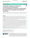 A phase III, multicenter, randomized controlled trial of preoperative versus postoperative stereotactic radiosurgery for patients with surgically resectable brain metastases