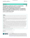 Metabolic syndrome and its components predict the biochemical recurrence and adverse pathological features of patients following radical prostatectomy: A propensity score matching study