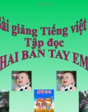 Bài Tập đọc: Hai bàn tay em - Bài giảng điện tử Tiếng việt 3 - GV.Hoàng Thi Thơ