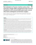 Normalization of tumor markers and a clear resection margin affect progression-free survival of patients with unresectable pancreatic cancer who have undergone conversion surgery