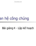 Bài giảng Quan hệ công chúng - Bài 4 Lập kế hoạch