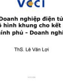 Bài giảng Doanh nghiệp điện tử: Mô hình khung cho kết nối Chính phủ - Doanh nghiệp