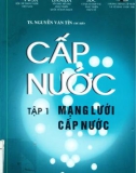 Giáo trình Cấp nước (Tập I: Mạng lưới cấp nước): Phần 1 (Năm 2001)