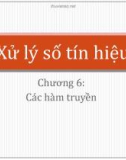 Bài giảng Xử lý số tín hiệu - Chương 6: Các hàm truyền