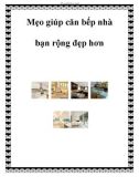 Mẹo giúp căn bếp nhà bạn rộng đẹp hơn