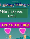 Bài Tập đọc: Trung thu độc lập - Bài giảng điện tử Tiếng việt 4 - GV.N.Phương Hà