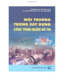 Công trình ngầm đô thị - Môi trường trong xây dựng: Phần 1