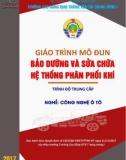 Giáo trình Bảo dưỡng và sửa chữa hệ thống phân phối khí (Nghề Công nghệ ô tô - Trình độ Trung cấp): Phần 1 - CĐ GTVT Trung ương I