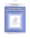 Tinh bóng bằng vật liệu hạt - Công nghệ gia công: Phần 1