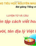 Slide bài Luyện từ và câu: Cách viết tên người, tên địa lí Việt Nam - Tiếng việt 4 - GV.Lâm Ngọc Hoa