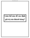 Làm thế nào để xác định giá trị của khách hàng?