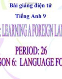 Bài giảng Tiếng Anh 9 Unit 4: Learning a foreign language