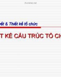 Bài giảng Lý thuyết & thiết kế tổ chức: Chương 7 - Thiết kế cấu trúc tổ chức